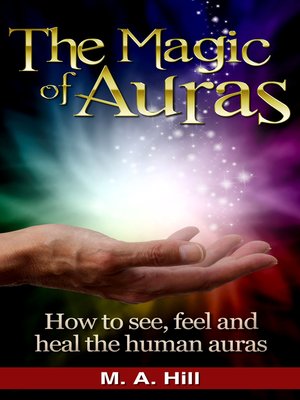 cover image of The Magic of Auras. How to See, Feel and Heal the Human Auras.